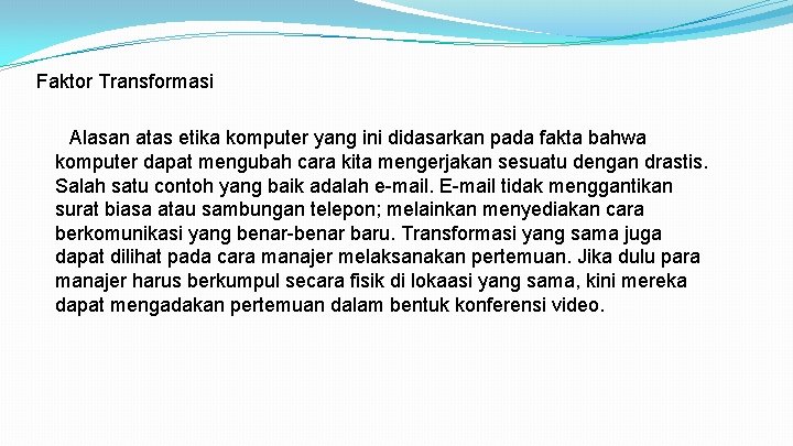 Faktor Transformasi Alasan atas etika komputer yang ini didasarkan pada fakta bahwa komputer dapat