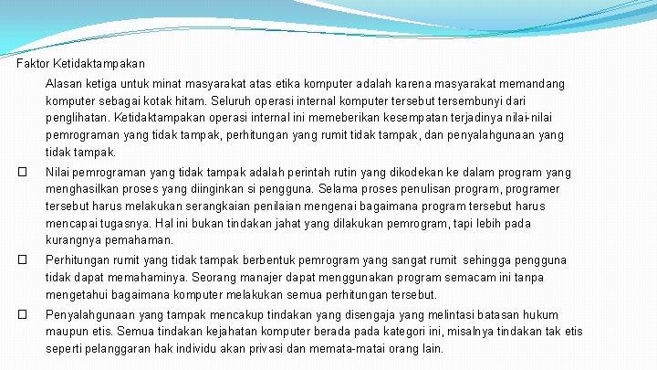 Faktor Ketidaktampakan Alasan ketiga untuk minat masyarakat atas etika komputer adalah karena masyarakat memandang