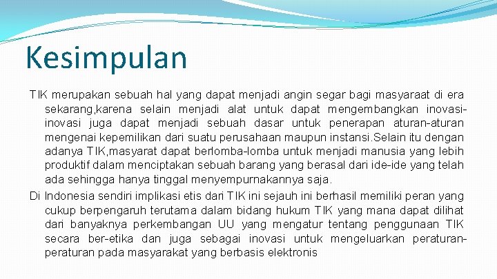 Kesimpulan TIK merupakan sebuah hal yang dapat menjadi angin segar bagi masyaraat di era