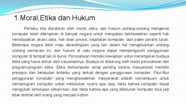 1. Moral, Etika dan Hukum Perilaku kita diarahkan oleh moral, etika, dan hukum undang-undang