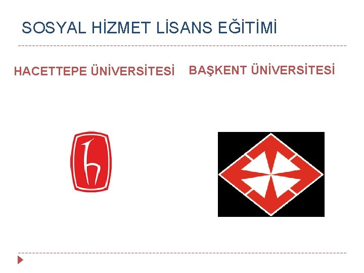 SOSYAL HİZMET LİSANS EĞİTİMİ HACETTEPE ÜNİVERSİTESİ BAŞKENT ÜNİVERSİTESİ 