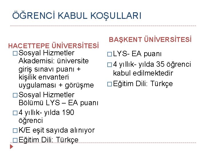 ÖĞRENCİ KABUL KOŞULLARI HACETTEPE ÜNİVERSİTESİ � Sosyal Hizmetler Akademisi: üniversite giriş sınavı puanı +