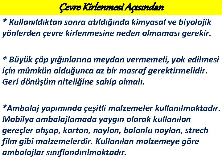 Çevre Kirlenmesi Açısından * Kullanıldıktan sonra atıldığında kimyasal ve biyolojik yönlerden çevre kirlenmesine neden