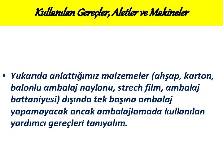 Kullanılan Gereçler, Aletler ve Makineler • Yukarıda anlattığımız malzemeler (ahşap, karton, balonlu ambalaj naylonu,