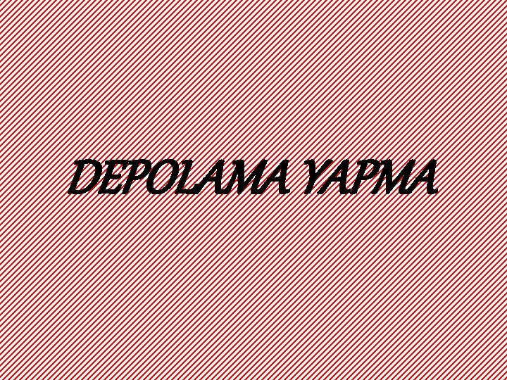 DEPOLAMA YAPMA 