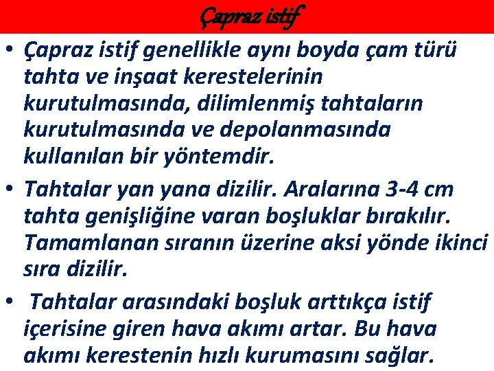 Çapraz istif • Çapraz istif genellikle aynı boyda çam türü tahta ve inşaat kerestelerinin