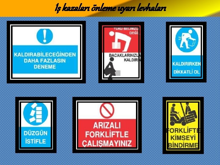 İş kazaları önleme uyarı levhaları 