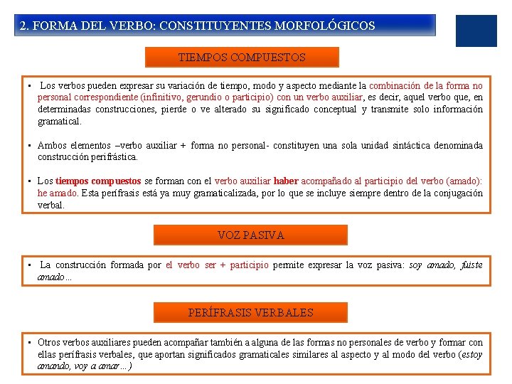 2. FORMA DEL VERBO: CONSTITUYENTES MORFOLÓGICOS TIEMPOS COMPUESTOS • Los verbos pueden expresar su