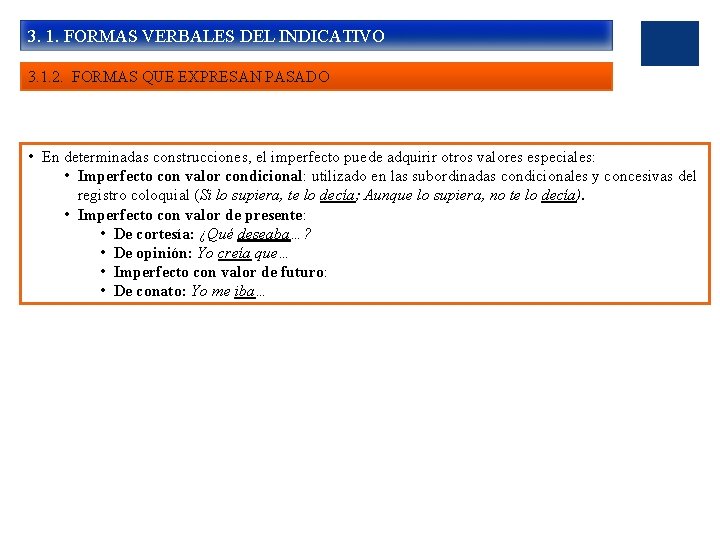 3. 1. FORMAS VERBALES DEL INDICATIVO 3. 1. 2. FORMAS QUE EXPRESAN PASADO •