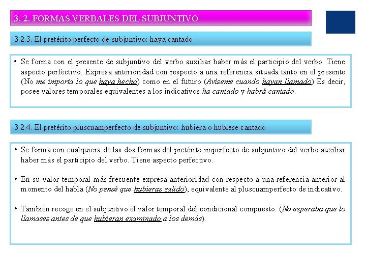 3. 2. FORMAS VERBALES DEL SUBJUNTIVO 3. 2. 3. El pretérito perfecto de subjuntivo:
