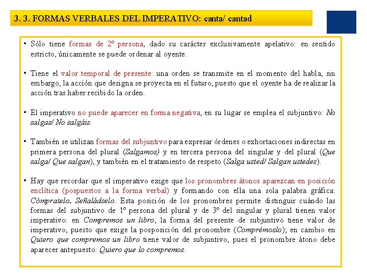 3. 3. FORMAS VERBALES DEL IMPERATIVO: canta/ cantad • Sólo tiene formas de 2º