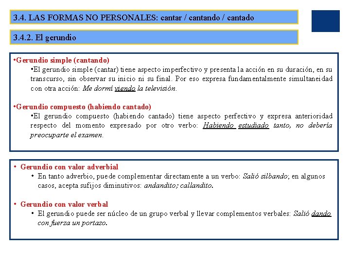 3. 4. LAS FORMAS NO PERSONALES: cantar / cantando / cantado 3. 4. 2.