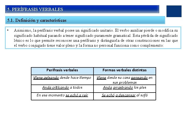 5. PERÍFRASIS VERBALES 5. 1. Definición y características • Asimismo, la perífrasis verbal posee