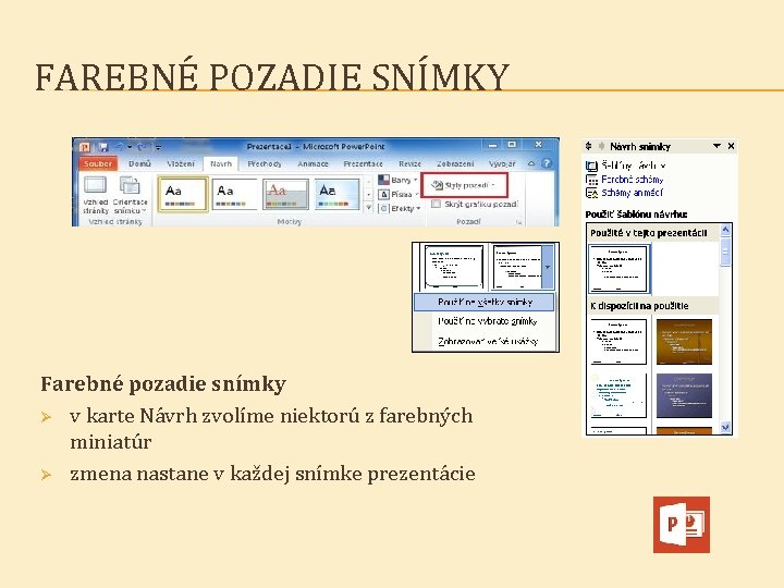 FAREBNÉ POZADIE SNÍMKY Farebné pozadie snímky Ø v karte Návrh zvolíme niektorú z farebných