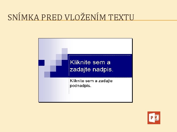 SNÍMKA PRED VLOŽENÍM TEXTU 