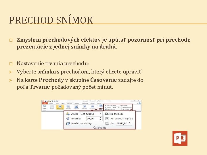 PRECHOD SNÍMOK � Zmyslom prechodových efektov je upútať pozornosť pri prechode prezentácie z jednej