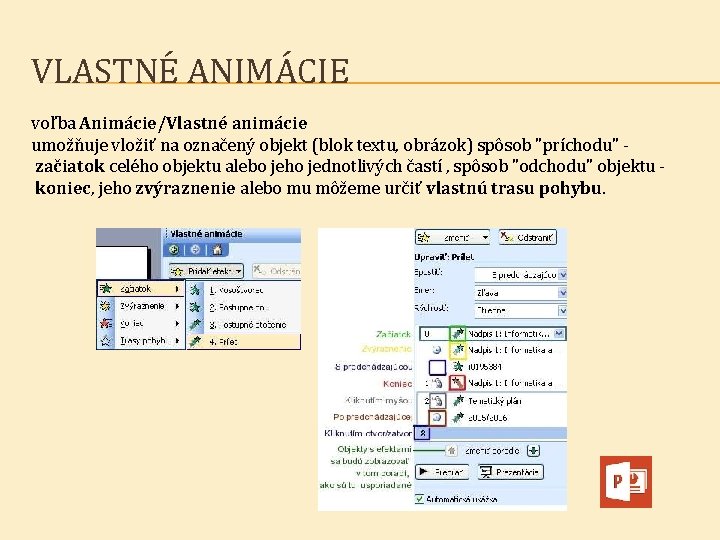 VLASTNÉ ANIMÁCIE voľba Animácie/Vlastné animácie umožňuje vložiť na označený objekt (blok textu, obrázok) spôsob