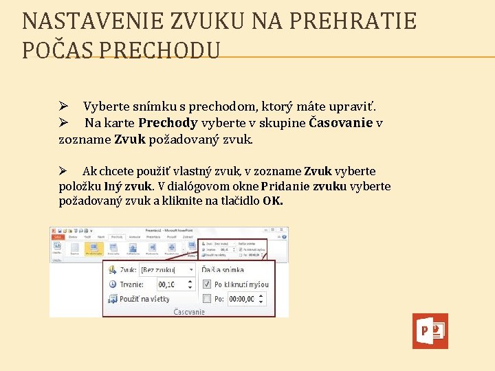 NASTAVENIE ZVUKU NA PREHRATIE POČAS PRECHODU Ø Vyberte snímku s prechodom, ktorý máte upraviť.