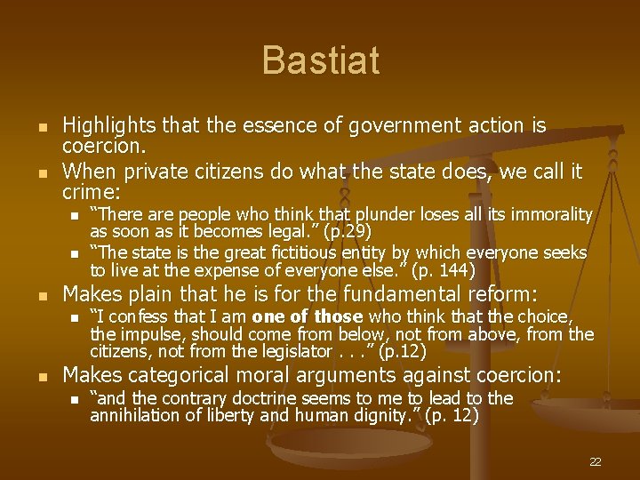 Bastiat n n Highlights that the essence of government action is coercion. When private