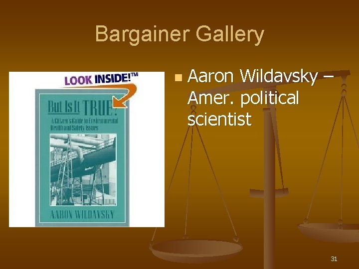 Bargainer Gallery n Aaron Wildavsky – Amer. political scientist 31 