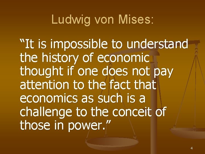 Ludwig von Mises: “It is impossible to understand the history of economic thought if