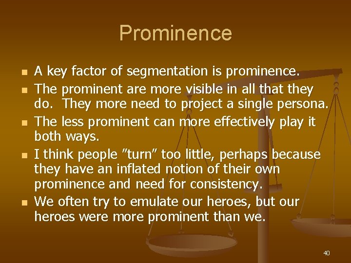 Prominence n n n A key factor of segmentation is prominence. The prominent are