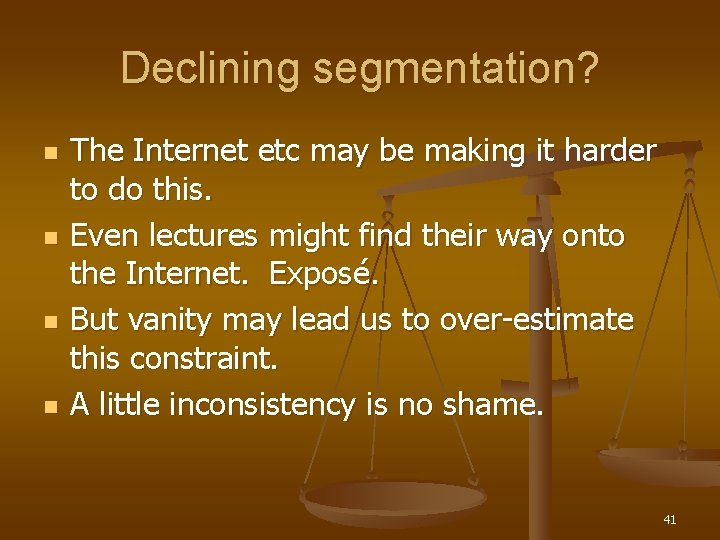 Declining segmentation? n n The Internet etc may be making it harder to do