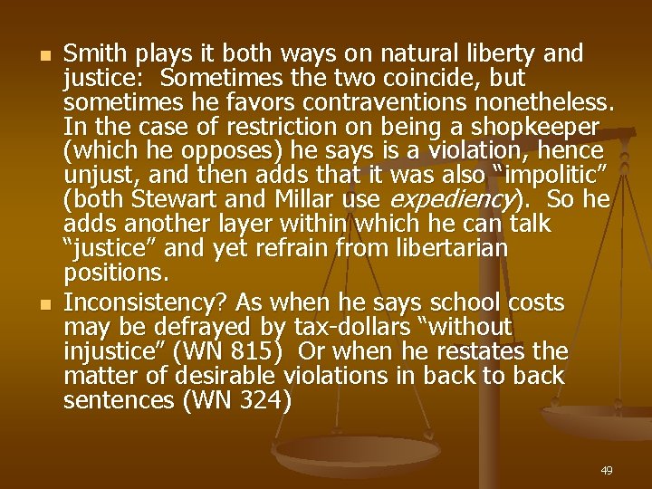 n n Smith plays it both ways on natural liberty and justice: Sometimes the