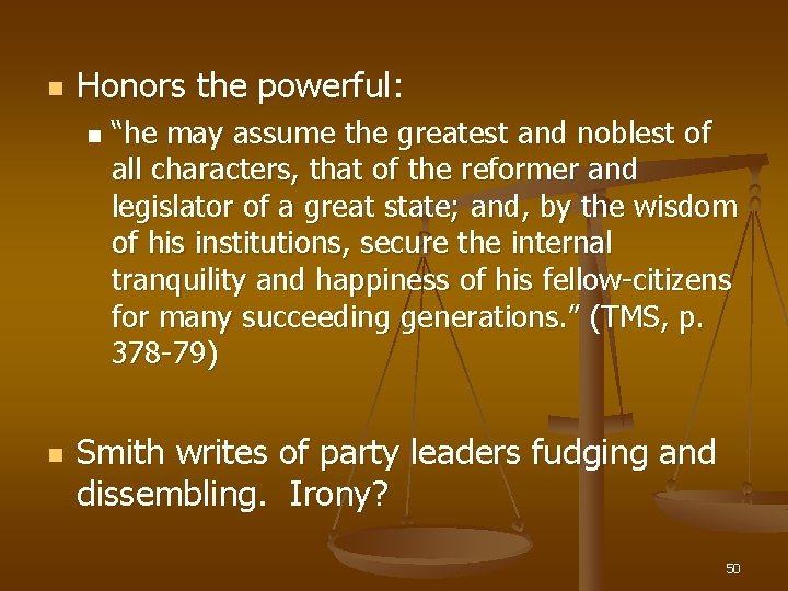 n Honors the powerful: n n “he may assume the greatest and noblest of