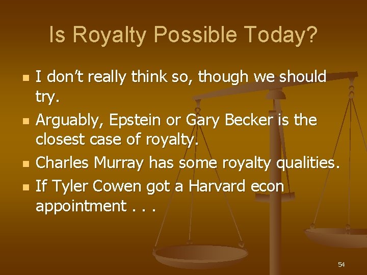 Is Royalty Possible Today? n n I don’t really think so, though we should