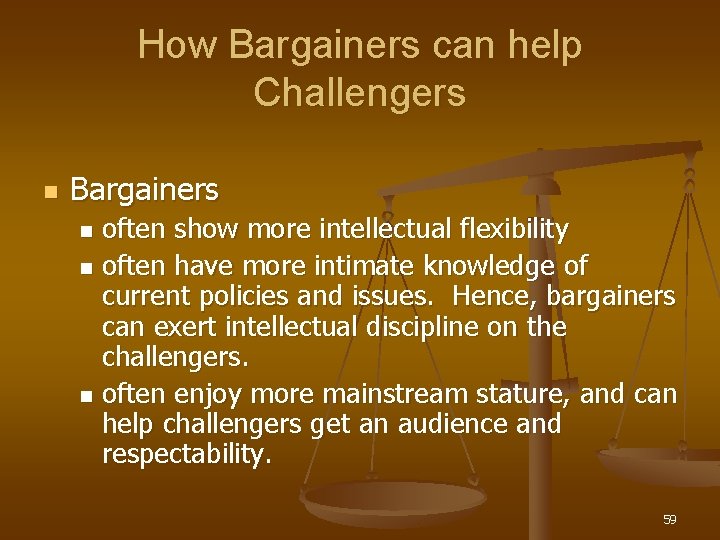 How Bargainers can help Challengers n Bargainers often show more intellectual flexibility n often