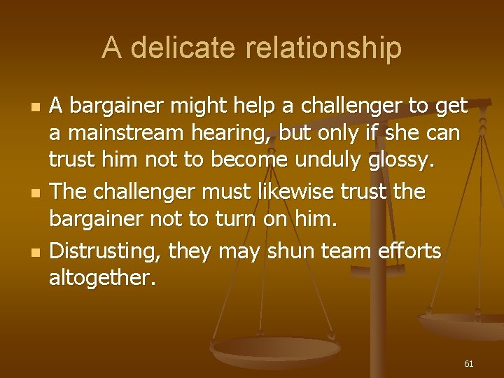 A delicate relationship n n n A bargainer might help a challenger to get