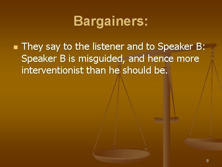 Bargainers: n They say to the listener and to Speaker B: Speaker B is