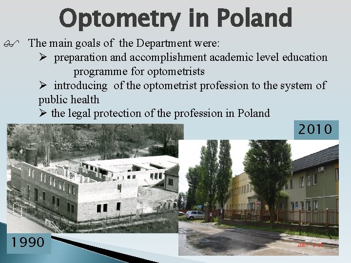 Optometry in Poland The main goals of the Department were: Ø preparation and accomplishment