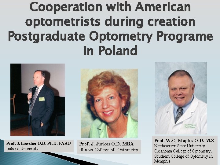 Cooperation with American optometrists during creation Postgraduate Optometry Programe in Poland Prof. J. Lowther