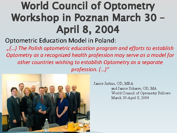 World Council of Optometry Workshop in Poznan March 30 – April 8, 2004 Optometric