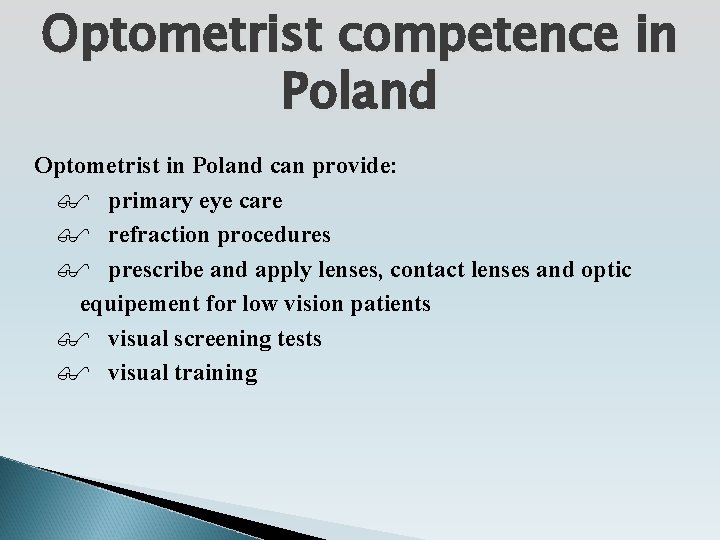 Optometrist competence in Poland Optometrist in Poland can provide: primary eye care refraction procedures