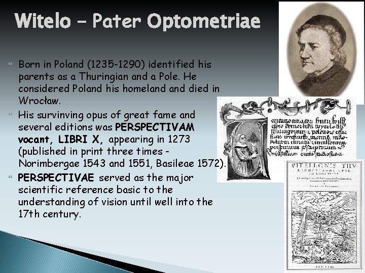 Witelo – Pater Optometriae Born in Poland (1235 -1290) identified his parents as a