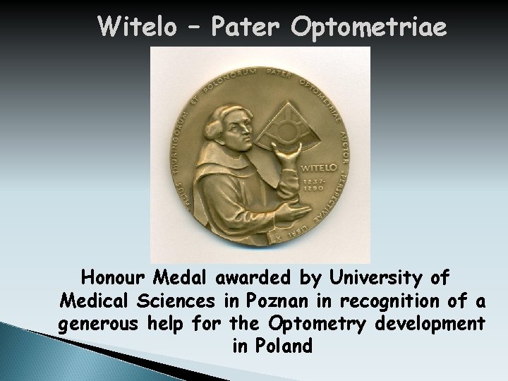 Witelo – Pater Optometriae Honour Medal awarded by University of Medical Sciences in Poznan
