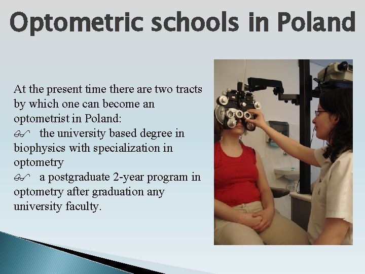 Optometric schools in Poland At the present time there are two tracts by which