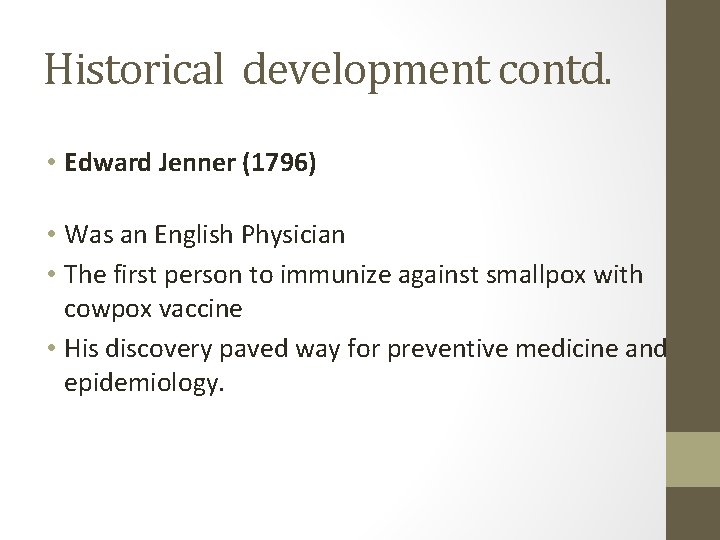 Historical development contd. • Edward Jenner (1796) • Was an English Physician • The