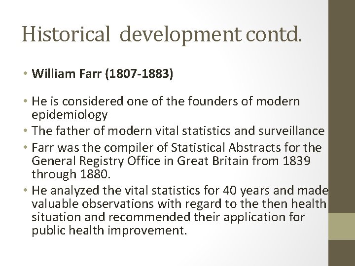 Historical development contd. • William Farr (1807 -1883) • He is considered one of