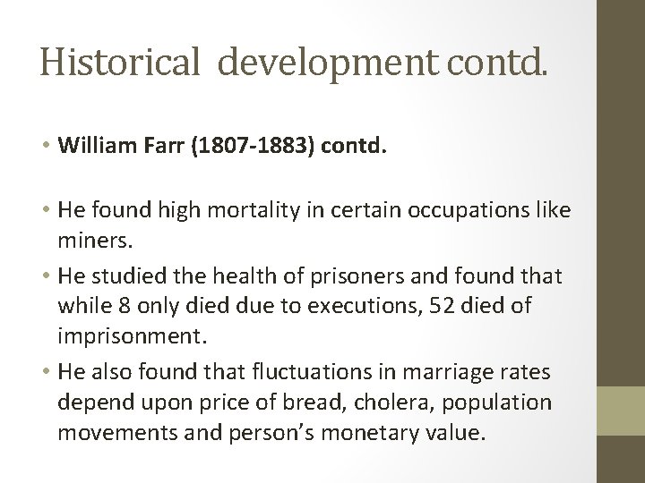 Historical development contd. • William Farr (1807 -1883) contd. • He found high mortality