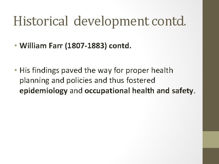 Historical development contd. • William Farr (1807 -1883) contd. • His findings paved the