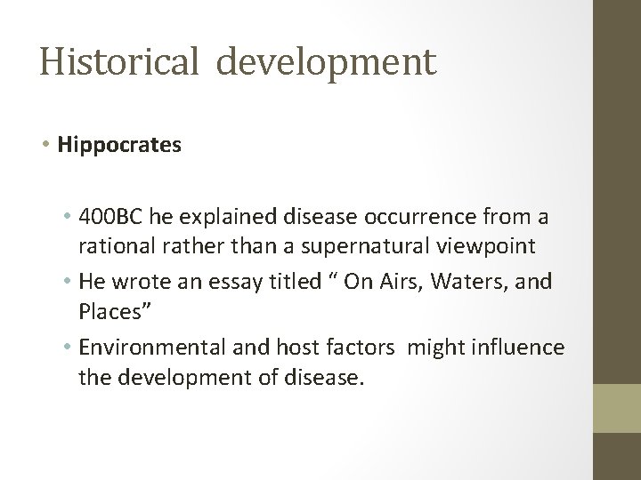 Historical development • Hippocrates • 400 BC he explained disease occurrence from a rational