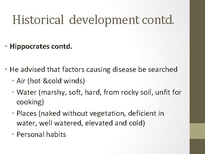 Historical development contd. • Hippocrates contd. • He advised that factors causing disease be