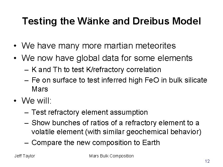 Testing the Wänke and Dreibus Model • We have many more martian meteorites •