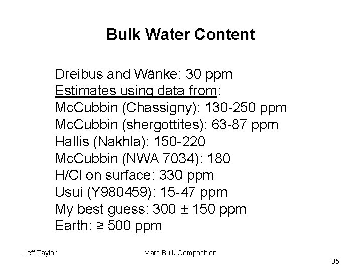 Bulk Water Content Dreibus and Wänke: 30 ppm Estimates using data from: Mc. Cubbin