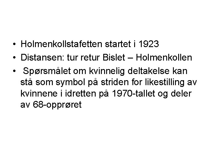  • Holmenkollstafetten startet i 1923 • Distansen: tur retur Bislet – Holmenkollen •