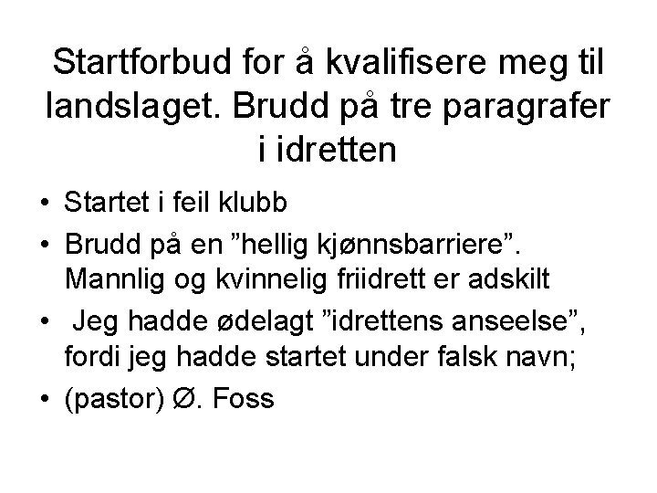 Startforbud for å kvalifisere meg til landslaget. Brudd på tre paragrafer i idretten •